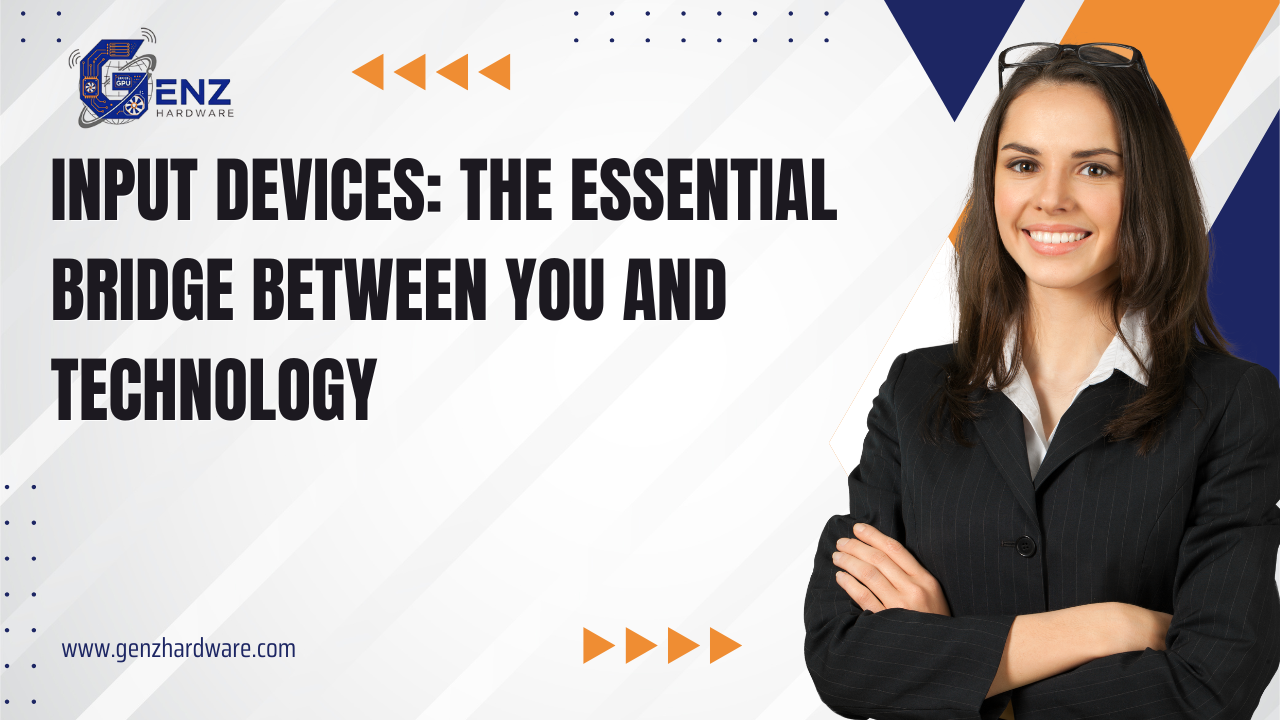 Input Devices: The Gateway Between You and Your Computer